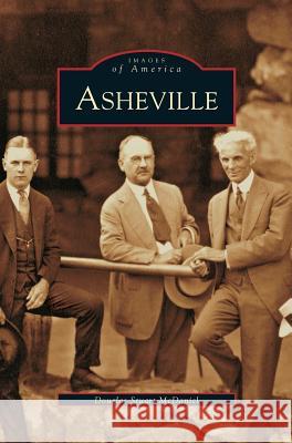 Asheville Doug McDaniel, Douglas Stuart McDaniel 9781531611040 Arcadia Publishing Library Editions