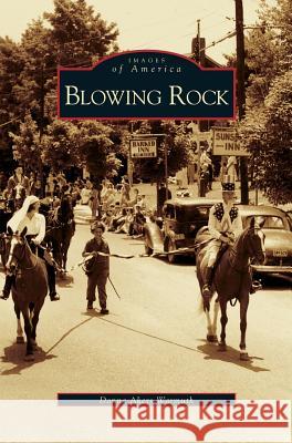 Blowing Rock Donna Warmuth Donna Gayle Akers 9781531611279 Arcadia Library Editions