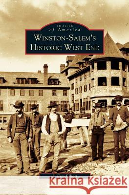 Winston-Salem's Historic West End J Eric Elliot 9781531611538 Arcadia Publishing Library Editions