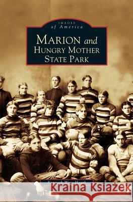 Marion and Hungry Mother State Park Kenneth Wm Heath 9781531611828 Arcadia Publishing Library Editions