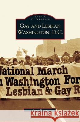 Gay and Lesbian Washington D.C. Frank Muzzy 9781531611958 Arcadia Publishing Library Editions