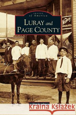 Luray and Page County, Virginia Dan Vaughn 9781531611989 Arcadia Publishing Library Editions