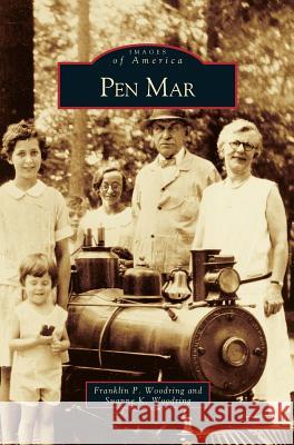 Pen Mar Franklin P Woodring, Suanne K Woodring 9781531611996