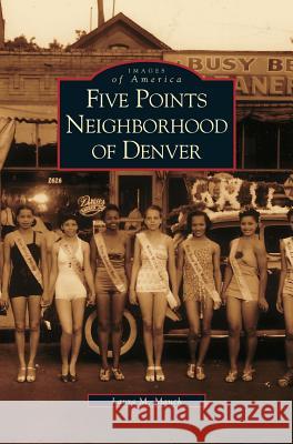 Five Points Neighborhood of Denver Laura M Mauck 9781531612665 Arcadia Publishing Library Editions