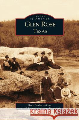 Glen Rose Texas Gene Jr. Fowler Somervell Historical Commission 9781531613143