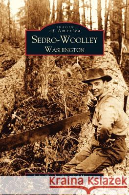 Sedro-Woolley, Washington Sedro-Woolley Historical Society 9781531614379 Arcadia Publishing Library Editions