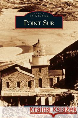 Point Sur, CA Carol O'Neil, PhD RN CNE 9781531614416 Arcadia Publishing Library Editions