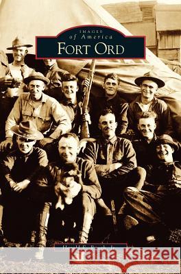 Fort Ord Harold E Raugh, Jr 9781531615024 Arcadia Publishing Library Editions