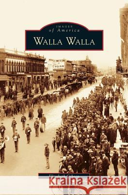 Walla Walla Elizabeth Gibson 9781531615116 Arcadia Publishing Library Editions