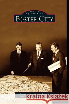 Foster City Foster City Historical Society, The Foster City Historical Society, T Jack Foster 9781531615390 Arcadia Publishing Library Editions