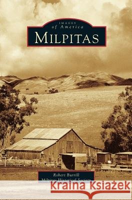 Milpitas Robert L Burrill, Milpitas Historical Society, The Milpitas Historical Society 9781531615413