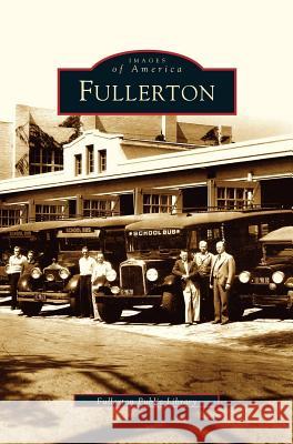Fullerton Fullerton Public Library, Kathy Morris, Debora Richey 9781531615703