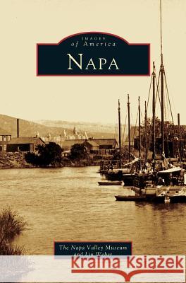 Napa Lin Weber, Napa Valley Museum 9781531615819 Arcadia Publishing Library Editions