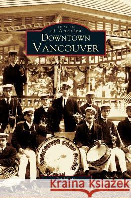 Downtown Vancouver Pat Jollota 9781531615864 Arcadia Library Editions