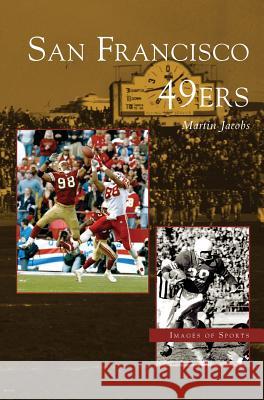 San Francisco 49ers Martin Jacobs 9781531615918 Arcadia Library Editions