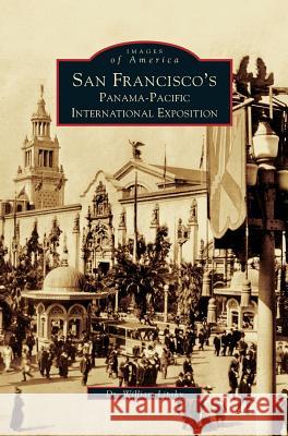 San Francisco's Panama-Pacific International Exposition William Lipsky 9781531616304 Arcadia Library Editions