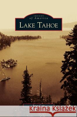 Lake Tahoe Peter Goin 9781531616489 Arcadia Library Editions