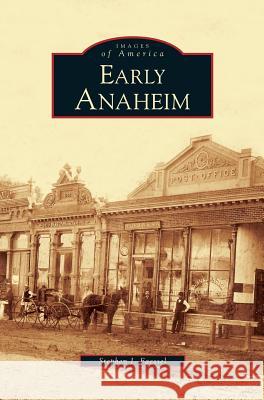 Early Anaheim Stephen J Faessel 9781531616809