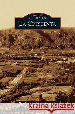 La Crescenta Mike Lawler Robert Newcombe 9781531616847 Arcadia Library Editions