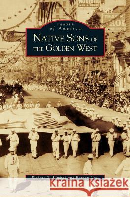 Native Sons of the Golden West Richard S Kimball, Barney Noel 9781531616991 Arcadia Publishing Library Editions