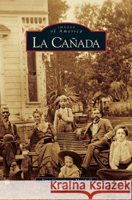 La Canada Yana Ungermann-Marshall 9781531617172 Arcadia Publishing Library Editions