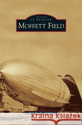 Moffett Field Nicholas a Veronico 9781531617356 Arcadia Publishing Library Editions