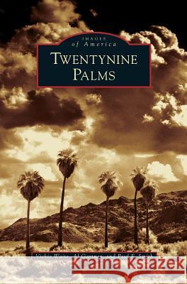 Twentynine Palms Vickie Waite, Al Gartner, Paul F Smith 9781531617516 Arcadia Publishing Library Editions