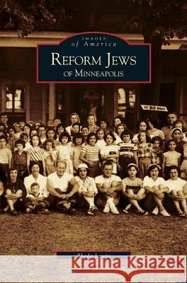 Reform Jews of Minneapolis Rhoda Lewin 9781531618032 Arcadia Publishing Library Editions