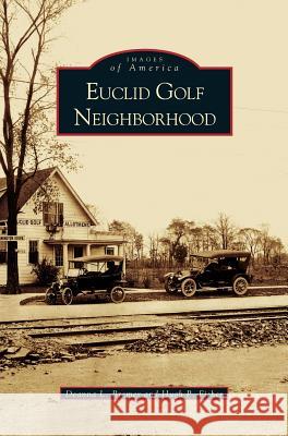 Euclid Golf Neighborhood Deanna L Bremer, Hugh P Fisher 9781531618339 Arcadia Publishing Library Editions