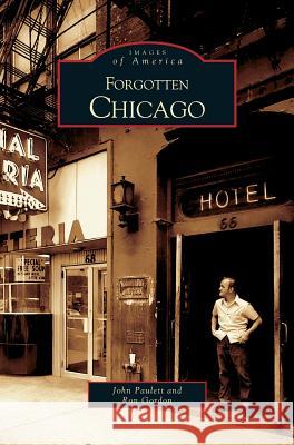 Forgotten Chicago John Paulett, Ron Gordon 9781531618544