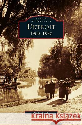 Detroit: 1900-1930 Richard Bak 9781531619268 Arcadia Library Editions