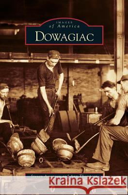 Dowagiac Steven Arseneau, Ann Thompson (King's College London UK) 9781531619671