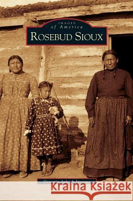 Rosebud Sioux Donovin Arleigh Sprague 9781531619893 Arcadia Publishing Library Editions