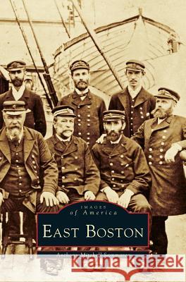 East Boston Anthony Mitchell Sammarco, Anthony Mitchell Sammarco 9781531620028 Arcadia Publishing Library Editions