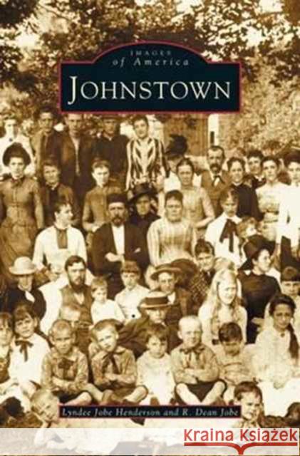 Johnstown Lyndee Jobe Henderson, R Dean Jobe 9781531620240 Arcadia Publishing Library Editions