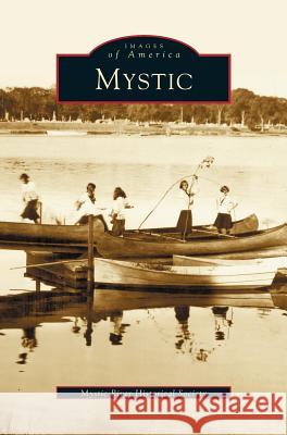 Mystic Mystic River Historical Society 9781531620271 Arcadia Publishing Library Editions