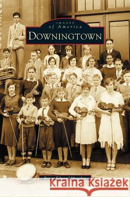 Downingtown Bruce Edward Mowday 9781531620448 Arcadia Library Editions