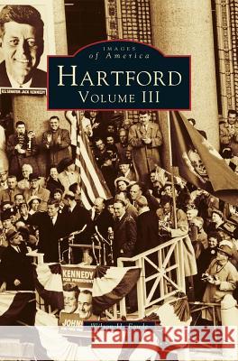 Hartford, Volume III Wilson H Faude 9781531620516 Arcadia Publishing Library Editions