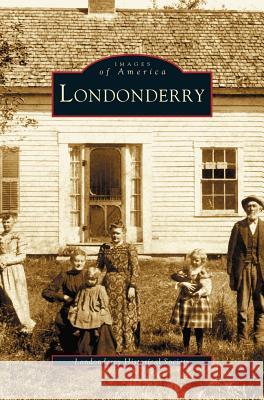 Londonderry Londonderry Historical Society, Londonderry Historical Society 9781531620684 Arcadia Publishing Library Editions