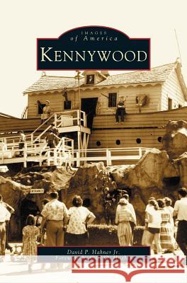 Kennywood David P Hahner, Carl O Foreword Hughes, Carl O Hughes 9781531620714 Arcadia Publishing Library Editions