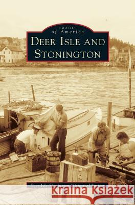 Deer Isle and Stonington Deer Isle-Stonington Historical Society, Deer Isle and Stonington Historical Soci 9781531620745 Arcadia Publishing Library Editions