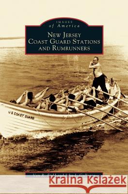 New Jersey Coast Guard Stations and Rumrunners Van R Field, John J Galluzzo 9781531620943 Arcadia Publishing Library Editions