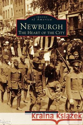 Newburgh: The Heart of the City Patricia A Favata 9781531620950 Arcadia Publishing Library Editions