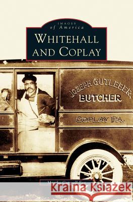 Whitehall and Coplay Martha Capwell Fox 9781531621223 Arcadia Publishing Library Editions