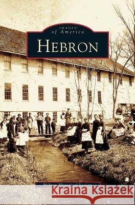 Hebron Hebron Historical Society, The Hebron Historical Society 9781531621360 Arcadia Publishing Library Editions