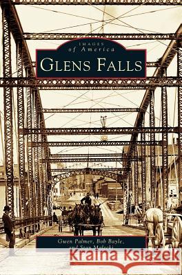 Glen Falls Gwen Palmer, Bob Bayle, Stan Malecki 9781531621469