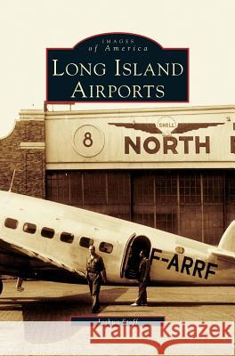 Long Island Airports Joshua Stoff 9781531621612