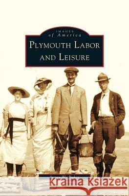 Plymouth Labor and Leisure James W. Baker 9781531621889 Arcadia Library Editions