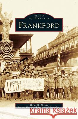 Frankford Brian H Harris, The Historical Society of Frankford 9781531622381