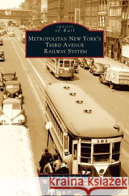 Metropolitan New York's Third Avenue Railway System Charles L Ballard 9781531622541 Arcadia Publishing Library Editions